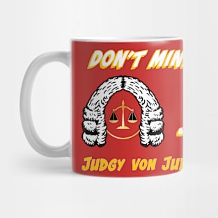 Don't Mind Me I'm Just Judgy Von Judgerson Mug